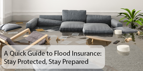 A Quick Guide to Flood Insurance: Stay Protected, Stay Prepared