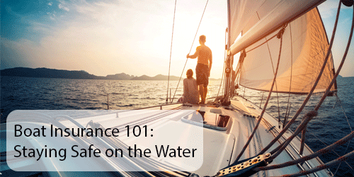 Boat Insurance 101: Staying Safe on the Water